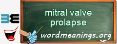 WordMeaning blackboard for mitral valve prolapse